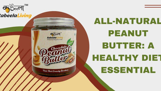 All-Natural Peanut Butter: A Healthy Diet Essential