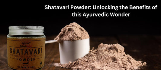 Shatavari Powder: Unlocking the Benefits of this Ayurvedic Wonder