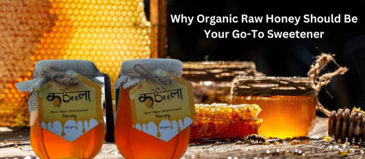Why Organic Raw Honey Should Be Your Go-To Sweetener